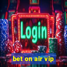 bet on air vip